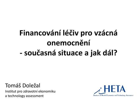 Financování léčiv pro vzácná onemocnění - současná situace a jak dál?