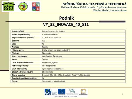 STŘEDNÍ ŠKOLA STAVEBNÍ A TECHNICKÁ Ústí nad Labem, Čelakovského 5, příspěvková organizace Páteřní škola Ústeckého kraje Podnik VY_32_INOVACE_40_811 Projekt.