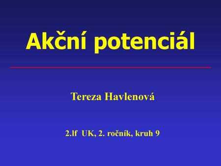 Akční potenciál Tereza Havlenová 2.lf UK, 2. ročník, kruh 9.