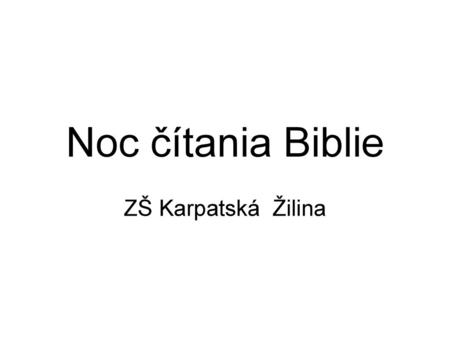 Noc čítania Biblie ZŠ Karpatská Žilina.