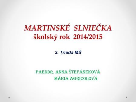 MARTINSKÉ SLNIEČKA školský rok 2014/2015