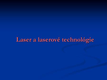 Laser a laserové technológie