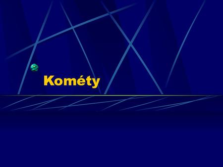 Kométy.