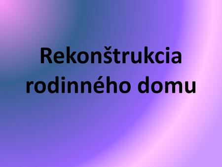 Rekonštrukcia rodinného domu