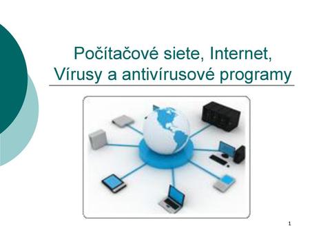 Počítačové siete, Internet, Vírusy a antivírusové programy