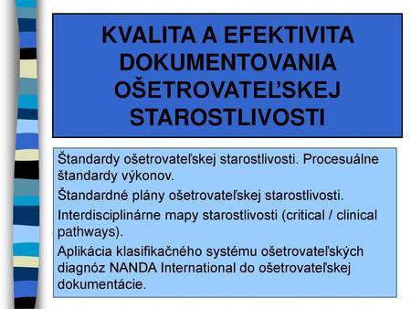 KVALITA A EFEKTIVITA DOKUMENTOVANIA OŠETROVATEĽSKEJ STAROSTLIVOSTI