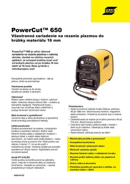 PowerCut™ 650 Všestranné zariadenie na rezanie plazmou do hrúbky materiálu 16 mm PowerCut™ 650 je veľmi výkonné zariadenie na rezanie plazmou v odolnej.
