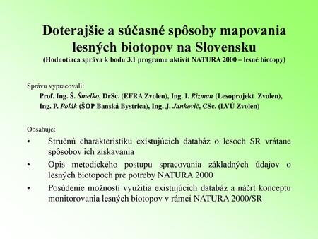 Doterajšie a súčasné spôsoby mapovania lesných biotopov na Slovensku (Hodnotiaca správa k bodu 3.1 programu aktivít NATURA 2000 – lesné biotopy)   Správu.