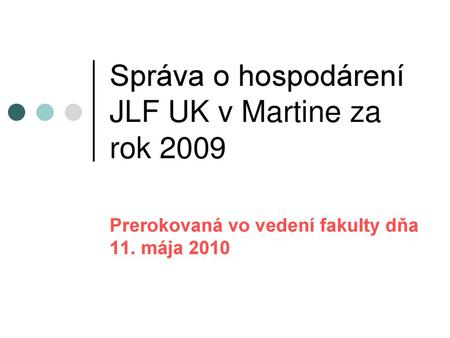 Správa o hospodárení JLF UK v Martine za rok 2009