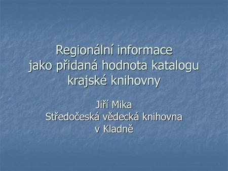 Regionální informace jako přidaná hodnota katalogu krajské knihovny