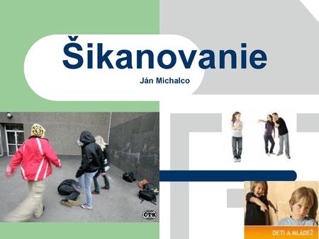 Šikanovanie Ján Michalco