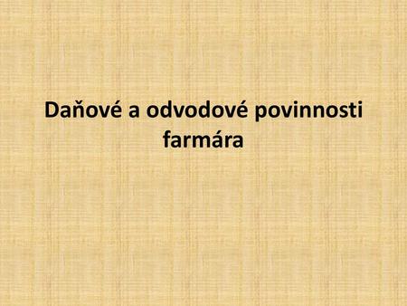 Daňové a odvodové povinnosti farmára