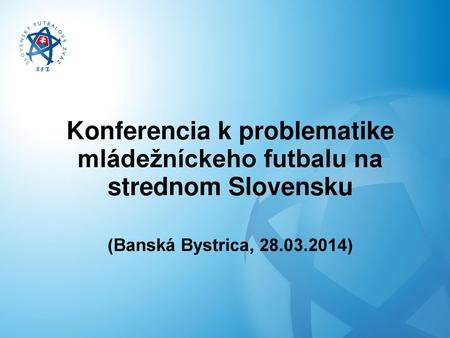 Konferencia k problematike mládežníckeho futbalu na strednom Slovensku