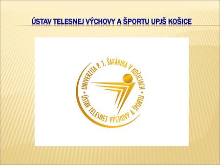 Ústav telesnej výchovy a športu upjš košice