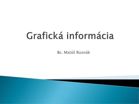 Grafická informácia Bc. Matúš Rusnák.