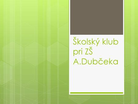 Školský klub pri ZŠ A.Dubčeka