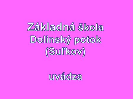 Základná škola Dolinský potok (Suľkov) uvádza.