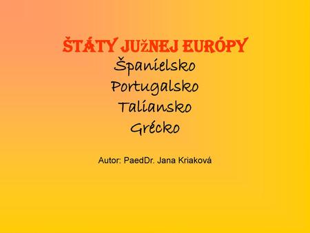 Štáty južnej Európy Španielsko Portugalsko Taliansko Grécko