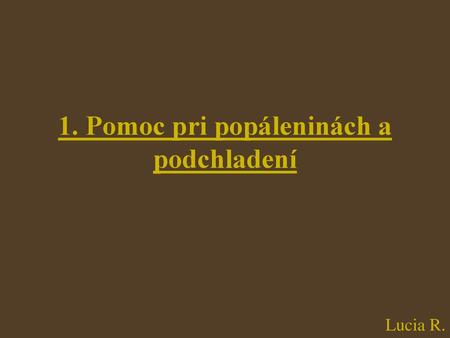 1. Pomoc pri popáleninách a podchladení