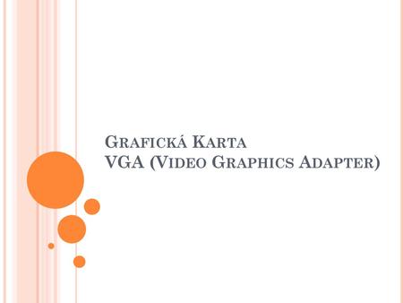 Grafická Karta VGA (Video Graphics Adapter)