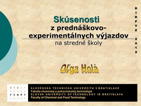 z prednáškovo-experimentálnych výjazdov na stredné školy