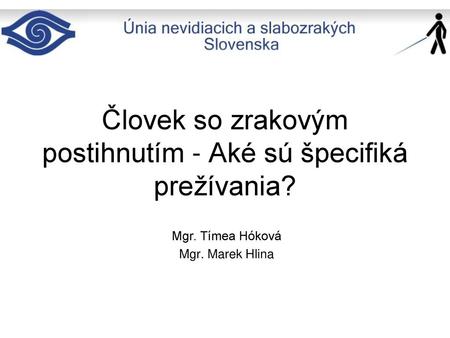 Človek so zrakovým postihnutím - Aké sú špecifiká prežívania?