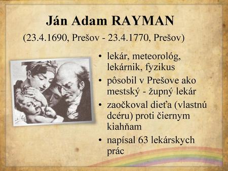 Ján Adam RAYMAN ( , Prešov , Prešov)