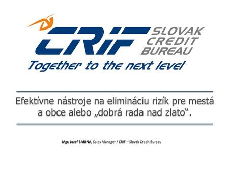 Mgr. Jozef BARINA, Sales Manager / CRIF – Slovak Credit Bureau