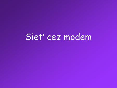 Sieť cez modem.