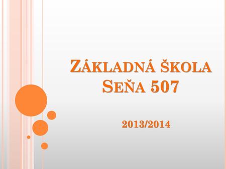 Základná škola Seňa 507 2013/2014.