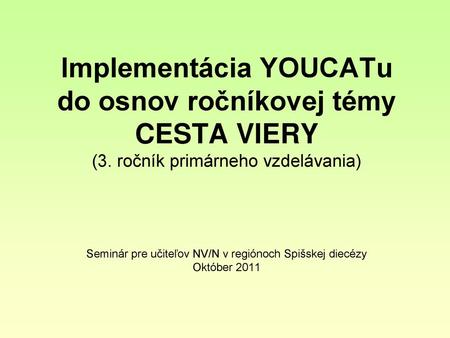 Seminár pre učiteľov NV/N v regiónoch Spišskej diecézy Október 2011