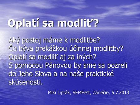 Oplatí sa modliť? Aký postoj máme k modlitbe?