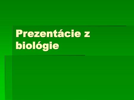 Prezentácie z biológie