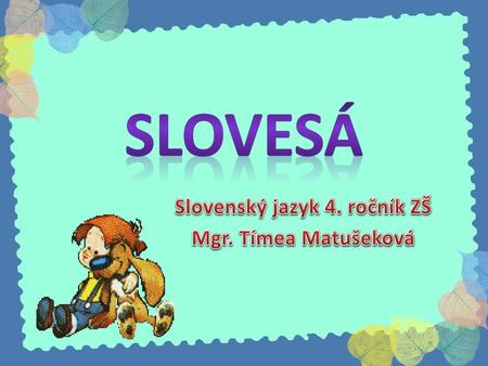 Slovenský jazyk 4. ročník ZŠ Mgr. Tímea Matušeková