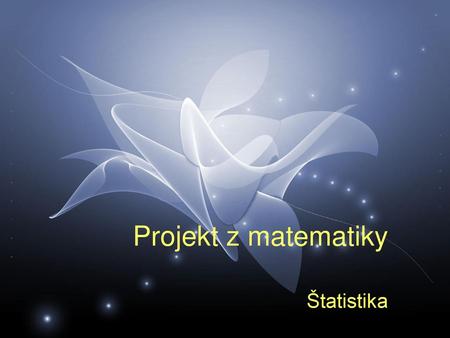Projekt z matematiky Štatistika.