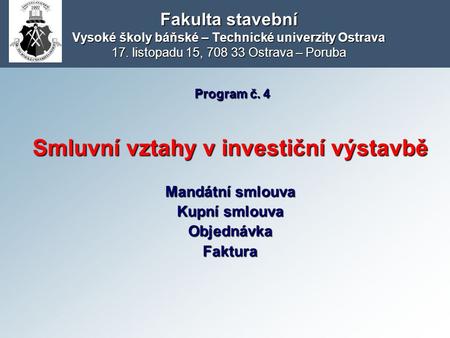 Fakulta stavební Vysoké školy báňské – Technické univerzity Ostrava 17. listopadu 15, 708 33 Ostrava – Poruba.