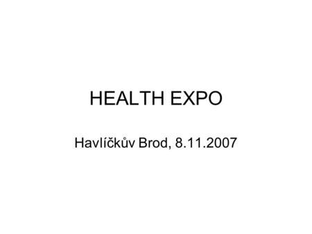 HEALTH EXPO Havlíčkův Brod, 8.11.2007. Plakát Prezentace.