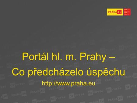 Portál hl. m. Prahy – Co předcházelo úspěchu