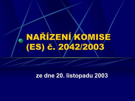 NAŘÍZENÍ KOMISE (ES) č. 2042/2003 ze dne 20. listopadu 2003.