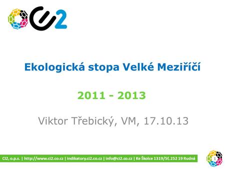 Ekologická stopa Velké Meziříčí Viktor Třebický, VM, 17.10.13 2011 - 2013 1 CI2, o.p.s. |  | indikatory.ci2.co.cz |