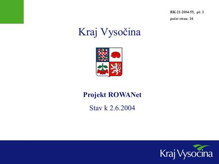 Kraj Vysočina Projekt ROWANet Stav k RK , př. 1