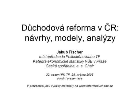 Důchodová reforma v ČR: návrhy, modely, analýzy