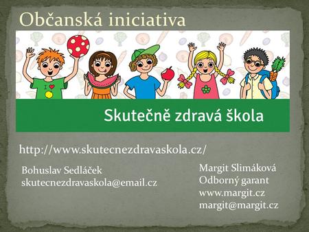 Občanská iniciativa  Bohuslav Sedláček Margit Slimáková Odborný garant