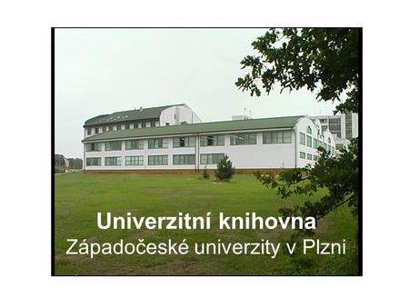 Univerzitní knihovna Západočeské univerzity v Plzni.
