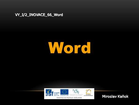 VY_I/2_INOVACE_66_Word Word Miroslav Kaňok.