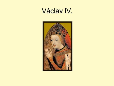 Václav IV..