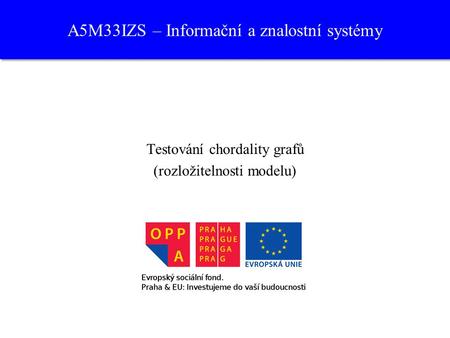 A5M33IZS – Informační a znalostní systémy Testování chordality grafů (rozložitelnosti modelu)