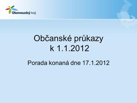 Občanské průkazy k 1.1.2012 Porada konaná dne 17.1.2012.
