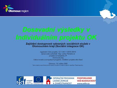 Dosavadní výsledky v Individuálním projektu OK Zajištění dostupnosti vybraných sociálních služeb v Olomouckém kraji (Sociální integrace OK) registrační.