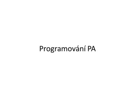 Programování PA. Jelikož PA byly původně určeny především jako náhrada logických kontaktních řídících systémů, vycházejí programovací jazyky z požadavku.